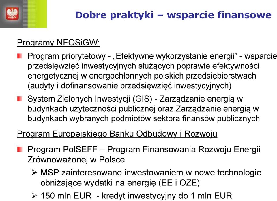 użyteczności publicznej oraz Zarządzanie energią w budynkach wybranych podmiotów sektora finansów publicznych Program Europejskiego Banku Odbudowy i Rozwoju Program PolSEFF Program