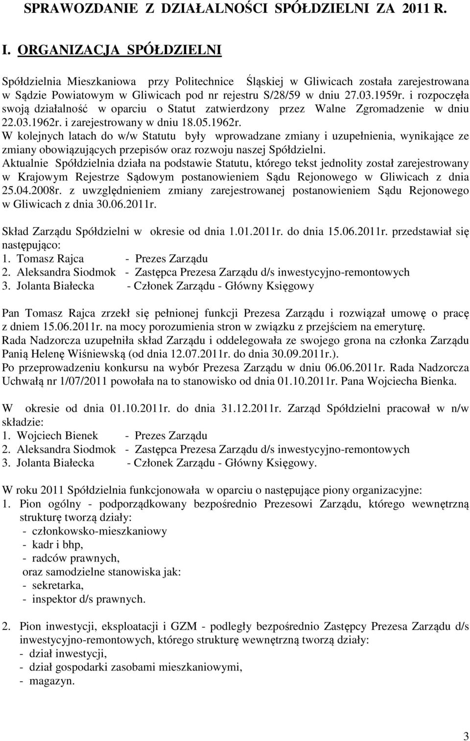 i rozpoczęła swoją działalność w oparciu o Statut zatwierdzony przez Walne Zgromadzenie w dniu 22.03.1962r.