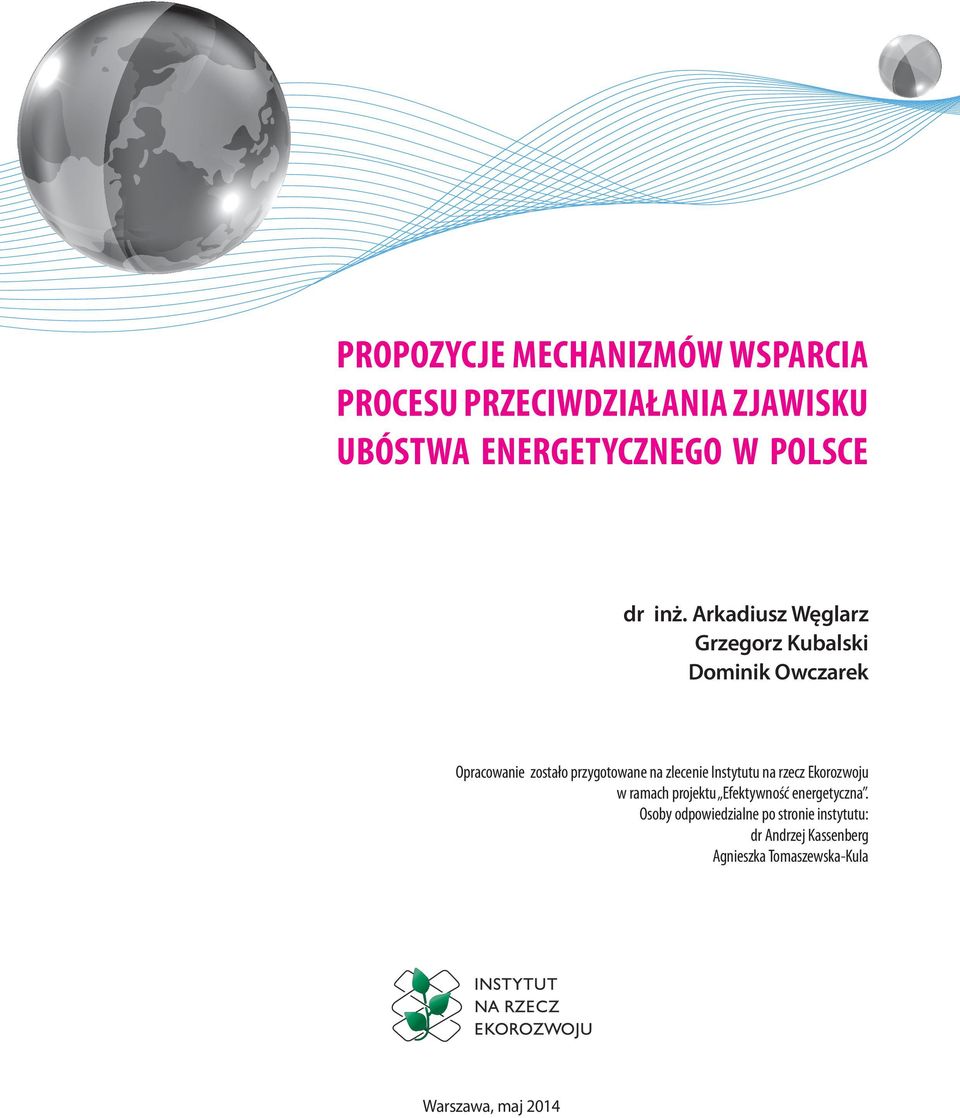 Arkadiusz Węglarz Grzegorz Kubalski Dominik Owczarek Opracowanie zostało przygotowane na