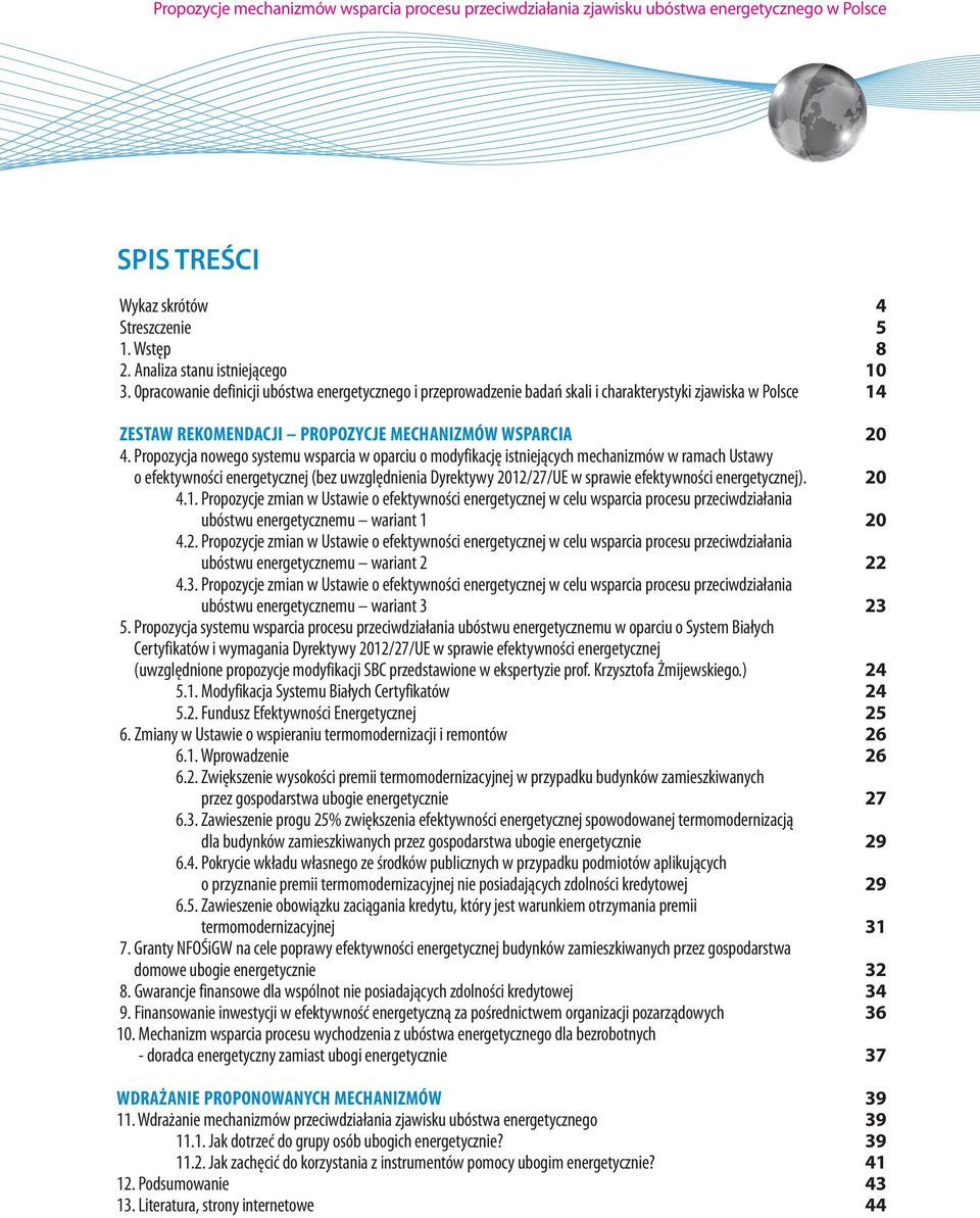 Propozycja nowego systemu wsparcia w oparciu o modyfikację istniejących mechanizmów w ramach Ustawy o efektywności energetycznej (bez uwzględnienia Dyrektywy 2012/27/UE w sprawie efektywności