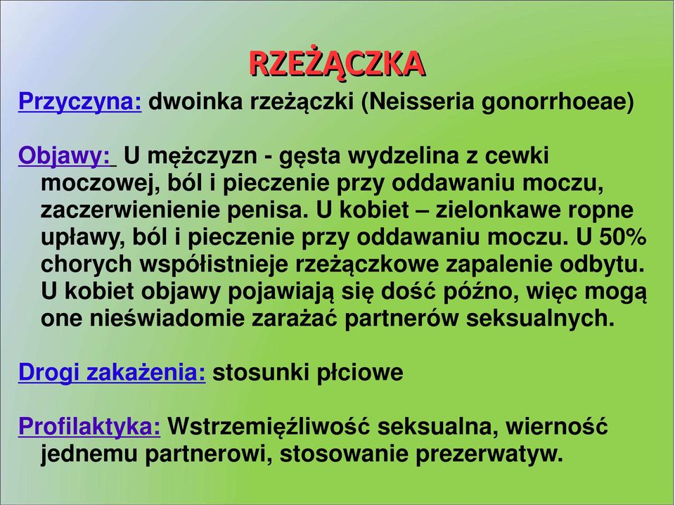 U 50% chorych współistnieje rzeżączkowe zapalenie odbytu.