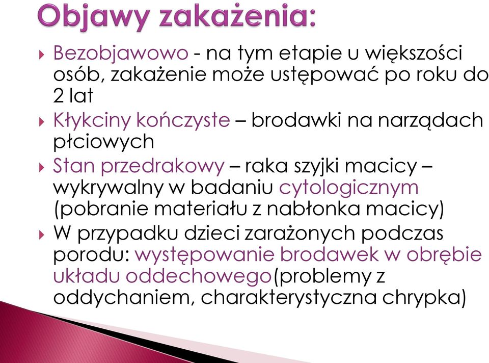 cytologicznym (pobranie materiału z nabłonka macicy) W przypadku dzieci zarażonych podczas porodu: