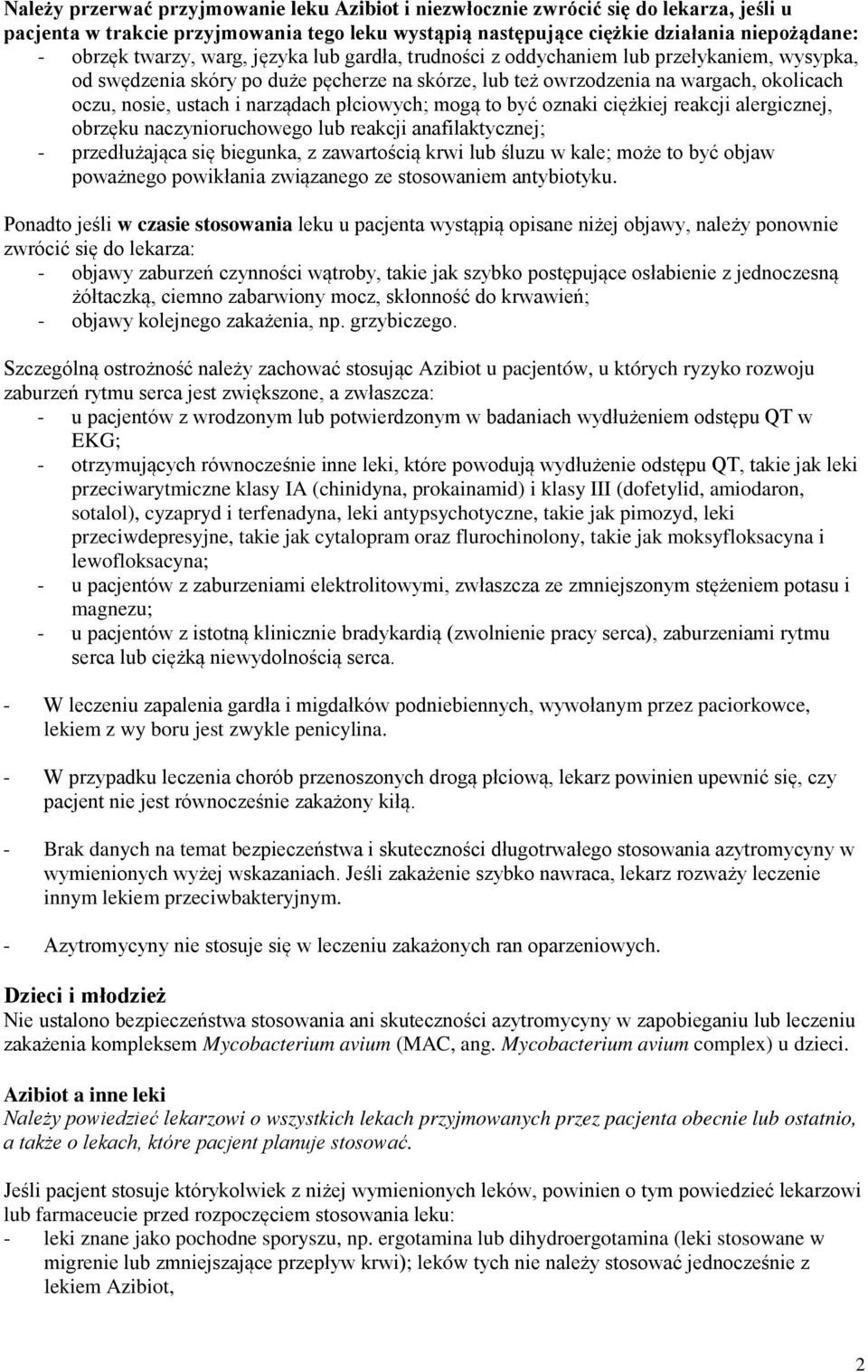 płciowych; mogą to być oznaki ciężkiej reakcji alergicznej, obrzęku naczynioruchowego lub reakcji anafilaktycznej; - przedłużająca się biegunka, z zawartością krwi lub śluzu w kale; może to być objaw