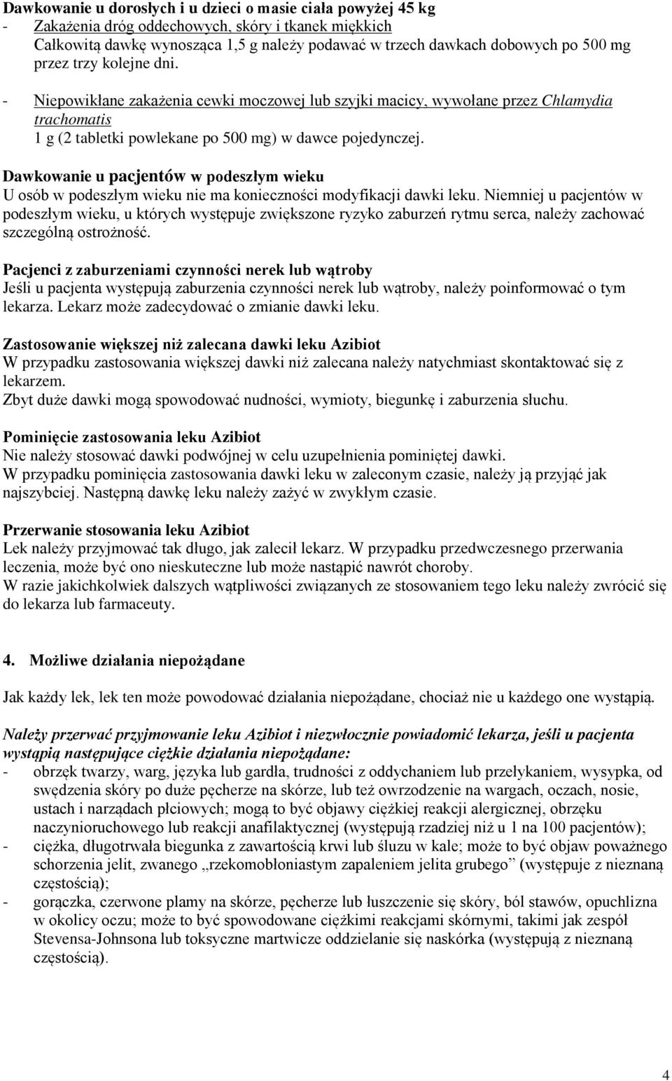 Dawkowanie u pacjentów w podeszłym wieku U osób w podeszłym wieku nie ma konieczności modyfikacji dawki leku.