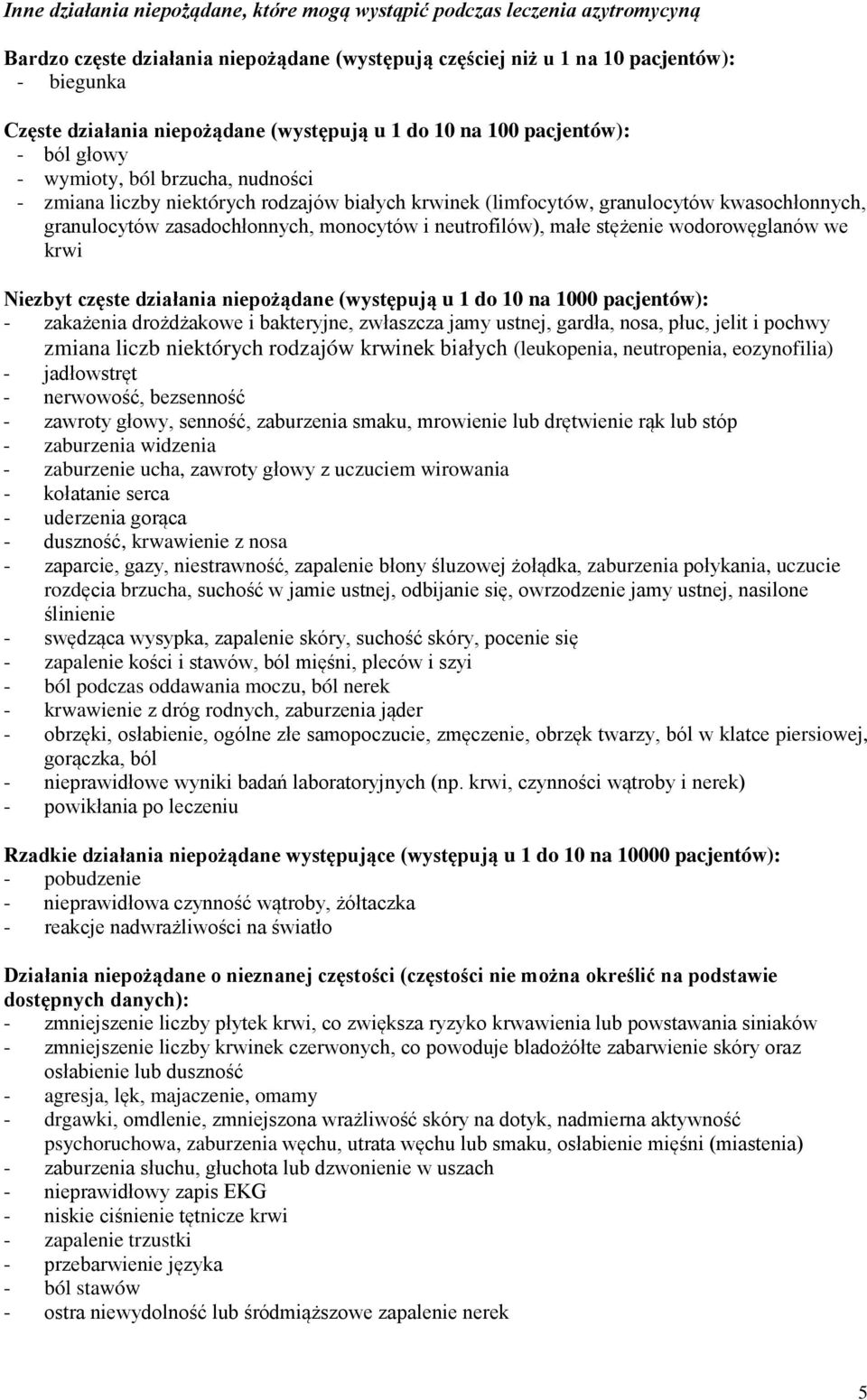 zasadochłonnych, monocytów i neutrofilów), małe stężenie wodorowęglanów we krwi Niezbyt częste działania niepożądane (występują u 1 do 10 na 1000 pacjentów): - zakażenia drożdżakowe i bakteryjne,