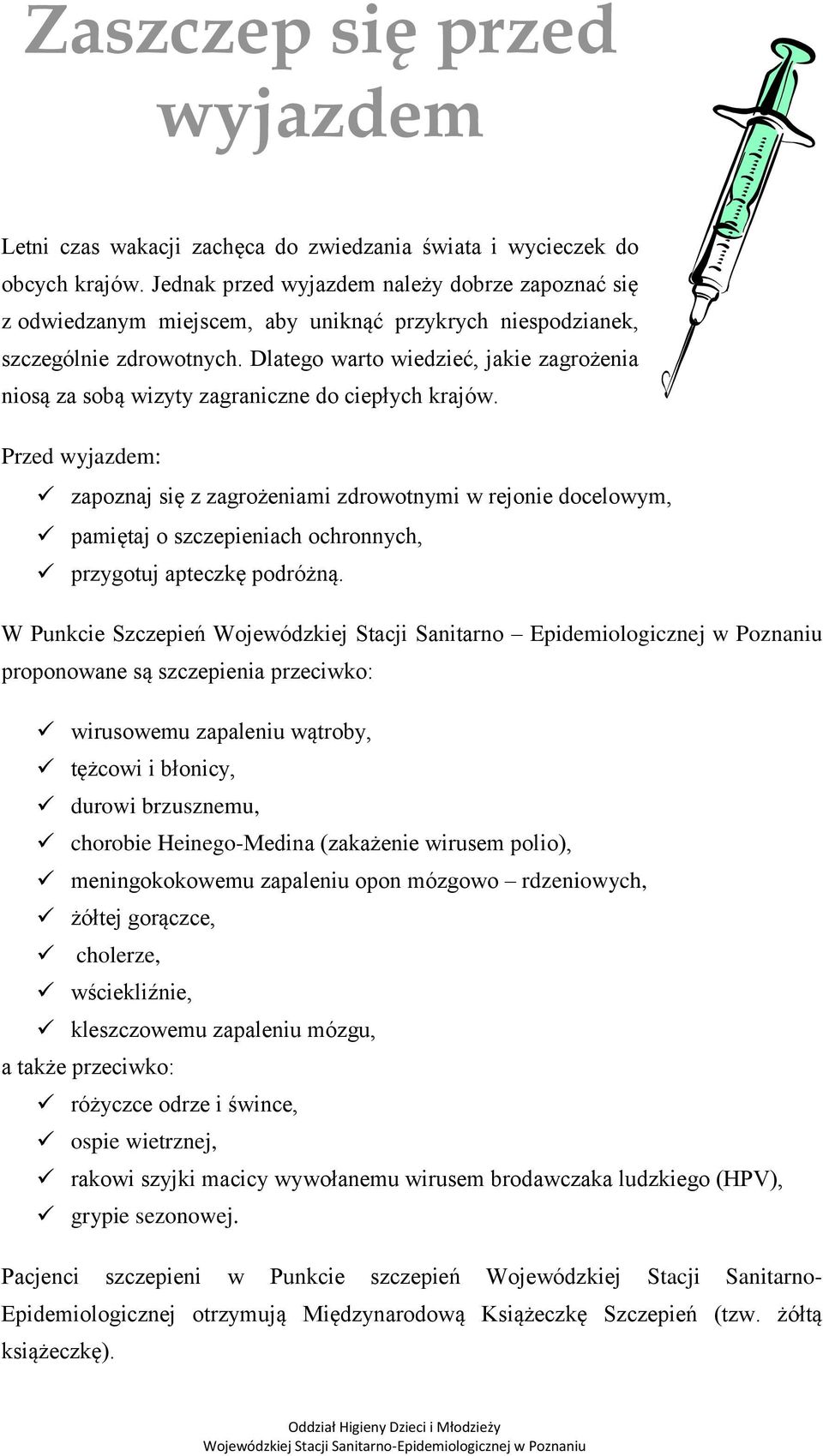 Dlatego warto wiedzieć, jakie zagrożenia niosą za sobą wizyty zagraniczne do ciepłych krajów.