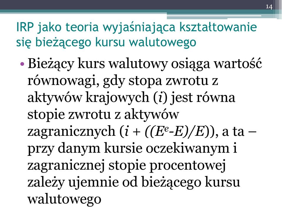 równa stopie zwrotu z aktywów zagranicznych (i + (( e -)/)), a ta przy danym kursie