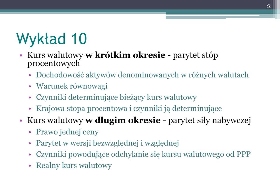 czynniki ją determinujące Kurs walutowy w długim okresie - parytet siły nabywczej Prawo jednej ceny Parytet w