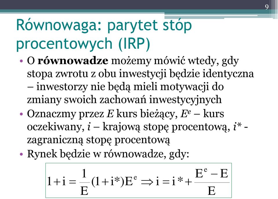 swoich zachowań inwestycyjnych Oznaczmy przez kurs bieżący, e kurs oczekiwany, i krajową