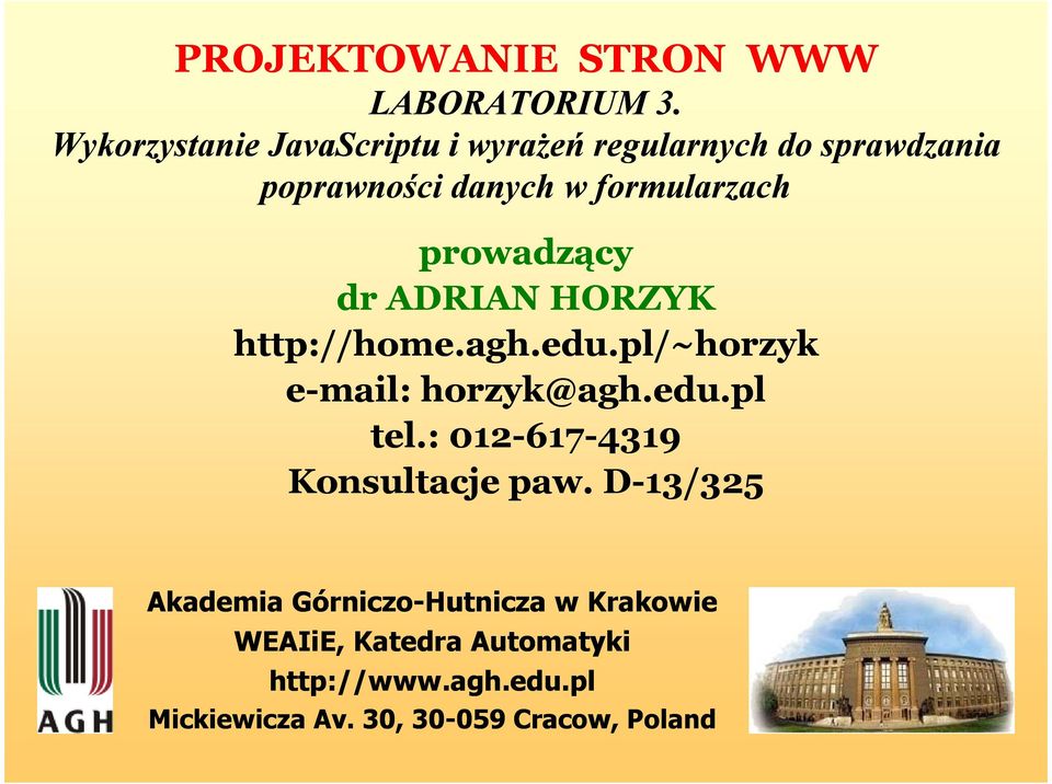 prowadzący dr ADRIAN HORZYK http://home.agh.edu.pl/~horzyk e-mail: horzyk@agh.edu.pl tel.