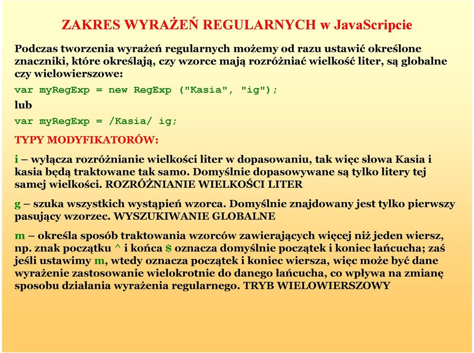 traktowane tak samo. Domyślnie dopasowywane są tylko litery tej samej wielkości. ROZRÓŻNIANIE WIELKOŚCI LITER g szuka wszystkich wystąpień wzorca.