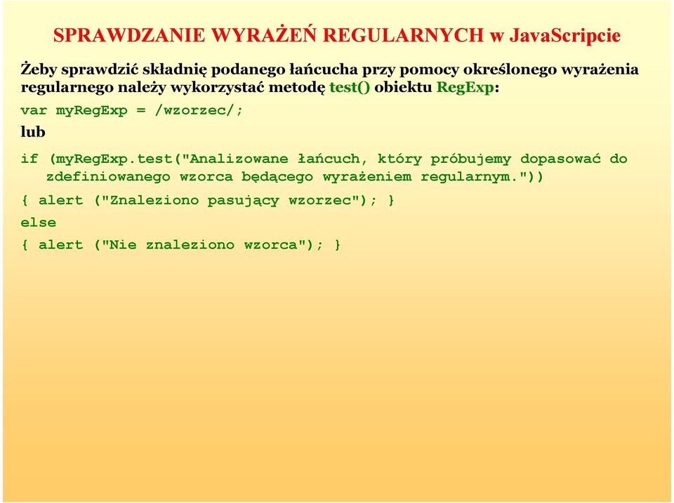 /wzorzec/; lub if (myregexp.