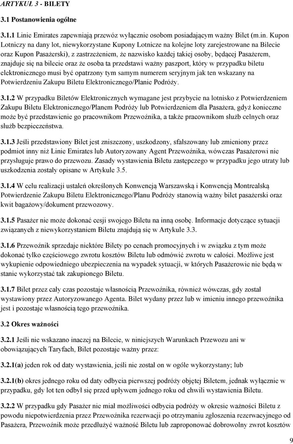 Kupon Lotniczy na dany lot, niewykorzystane Kupony Lotnicze na kolejne loty zarejestrowane na Bilecie oraz Kupon Pasażerski), z zastrzeżeniem, że nazwisko każdej takiej osoby, będącej Pasażerem,