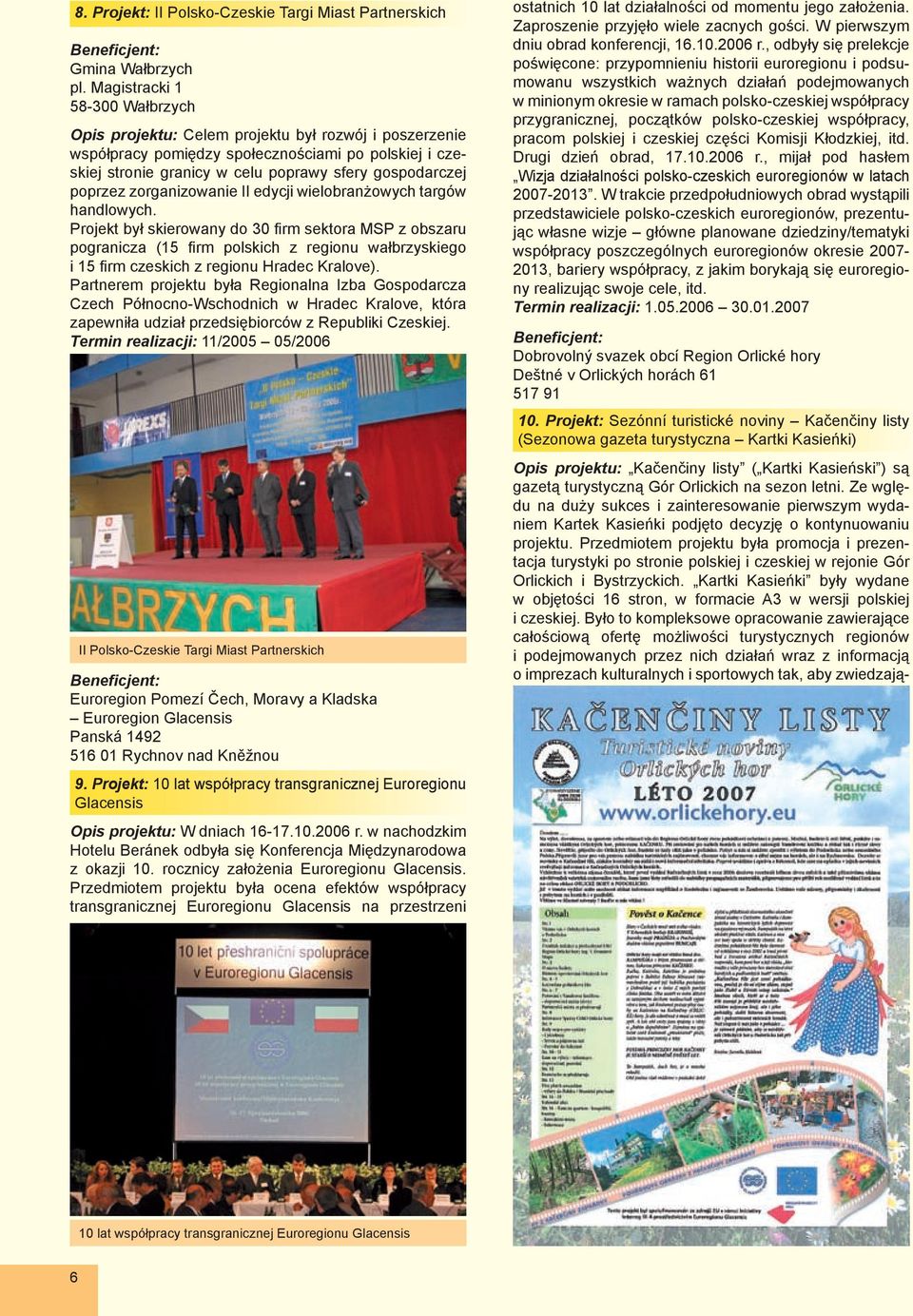 poprzez zorganizowanie II edycji wielobranżowych targów handlowych.