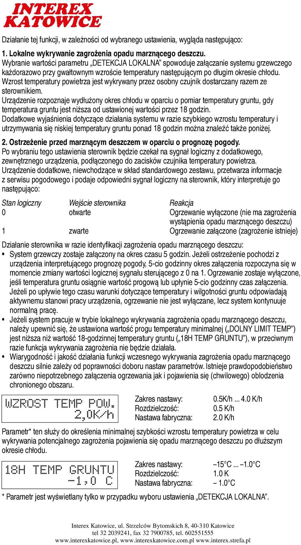 Wzrost temperatury powietrza jest wykrywany przez osobny czujnik dostarczany razem ze sterownikiem.