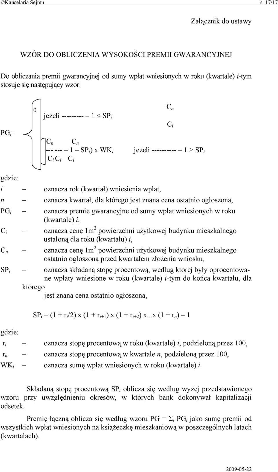 jeżeli --------- 1 SP i C n C n --- --- 1 SP i ) x WK i jeżeli ---------- 1 > SP i C i C i C i C n C i gdzie: i oznacza rok (kwartał) wniesienia wpłat, n oznacza kwartał, dla którego jest znana cena
