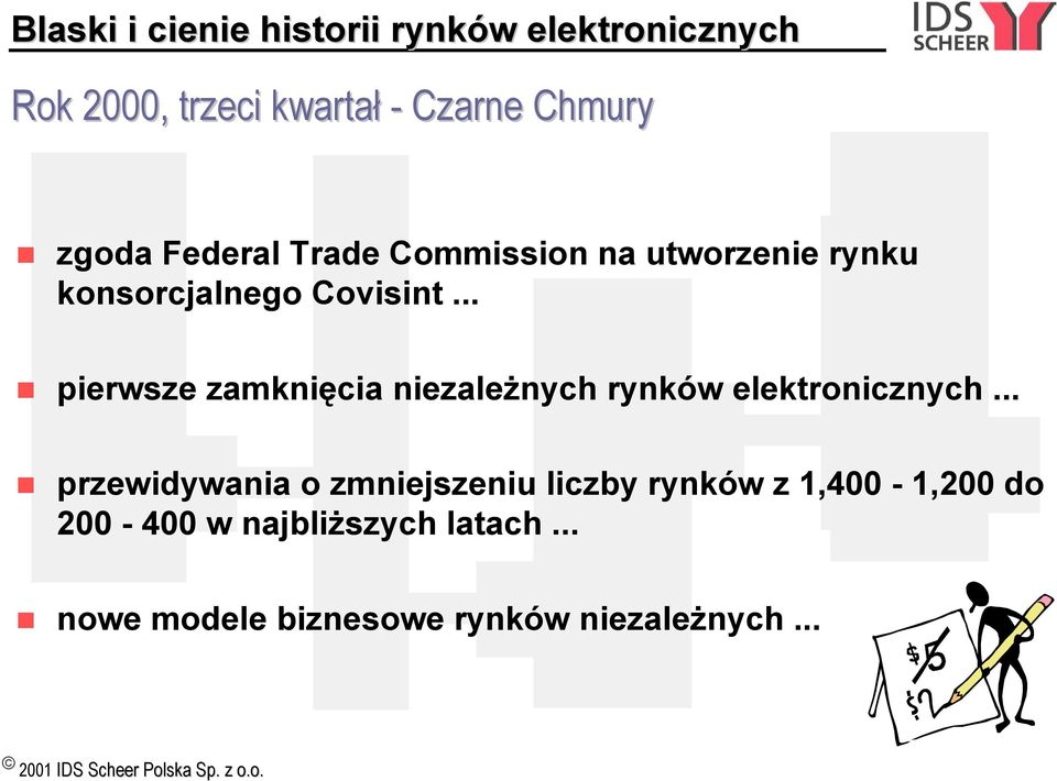 .. pierwsze zamknięcia niezależnych rynków elektronicznych.