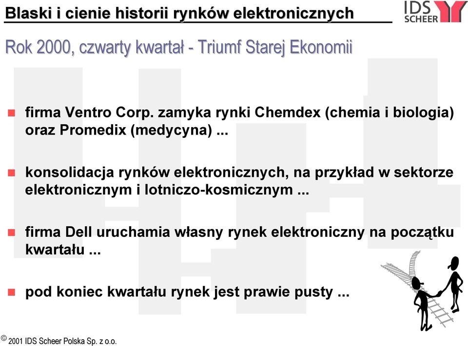 .. konsolidacja rynków elektronicznych, na przykład w sektorze elektronicznym i lotniczo-kosmicznym.