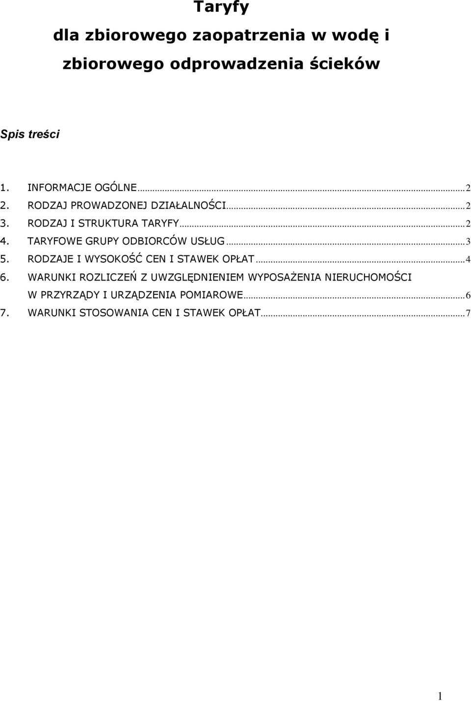 TARYFOWE GRUPY ODBIORCÓW USŁUG... 3 5. RODZAJE I WYSOKOŚĆ CEN I STAWEK OPŁAT... 4 6.