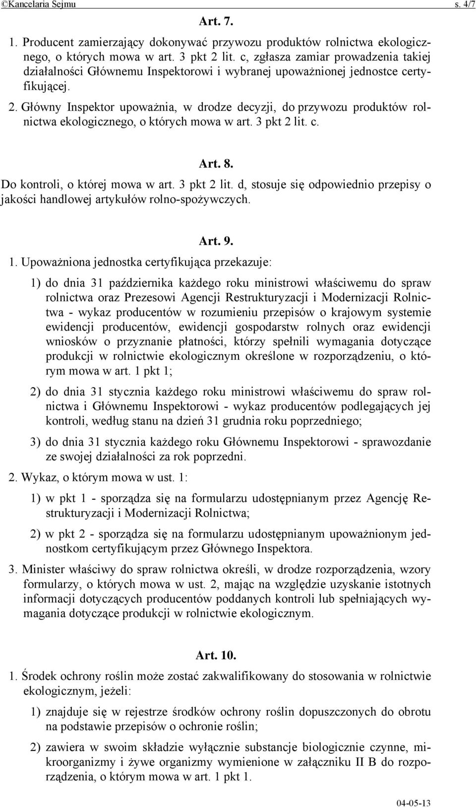 Główny Inspektor upoważnia, w drodze decyzji, do przywozu produktów rolnictwa ekologicznego, o których mowa w art. 3 pkt 2 lit.