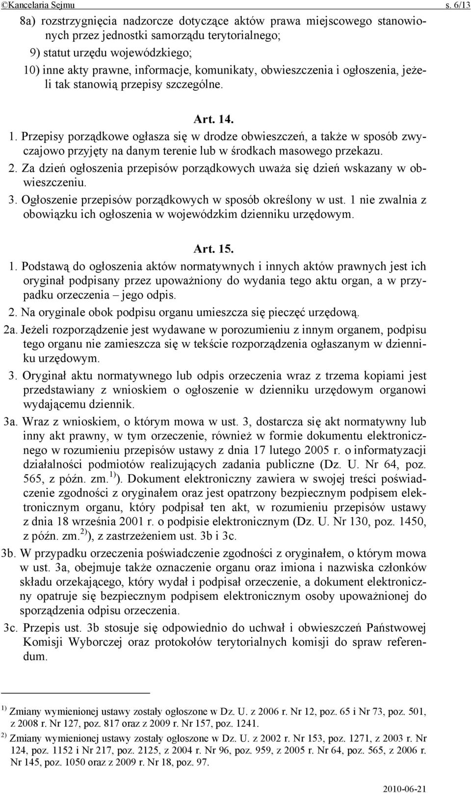 komunikaty, obwieszczenia i ogłoszenia, jeżeli tak stanowią przepisy szczególne. Art. 14