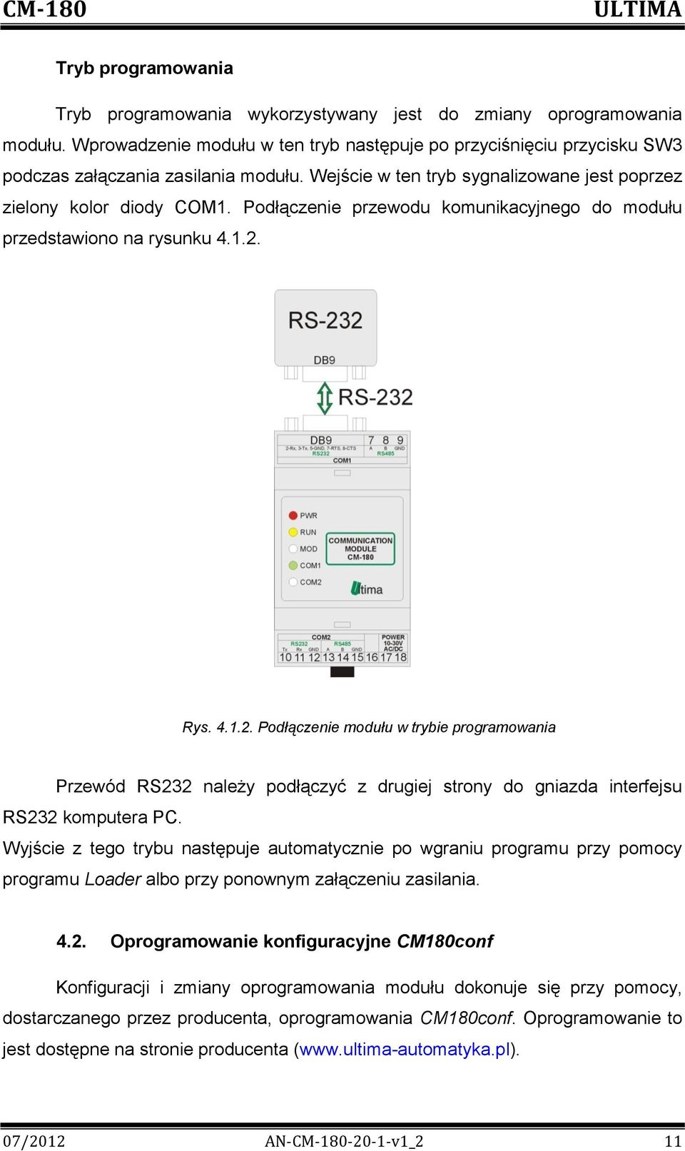 Rys. 4.1.2. Podłączenie modułu w trybie programowania Przewód RS232 należy podłączyć z drugiej strony do gniazda interfejsu RS232 komputera PC.