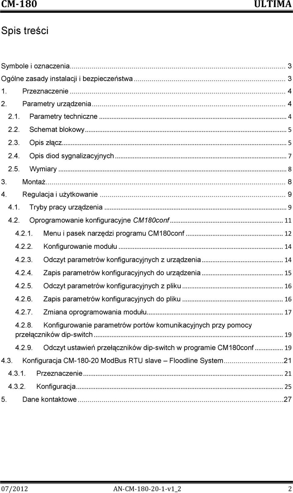 .. 12 4.2.2. Konfigurowanie modułu... 14 4.2.3. Odczyt parametrów konfiguracyjnych z urządzenia... 14 4.2.4. Zapis parametrów konfiguracyjnych do urządzenia... 15 