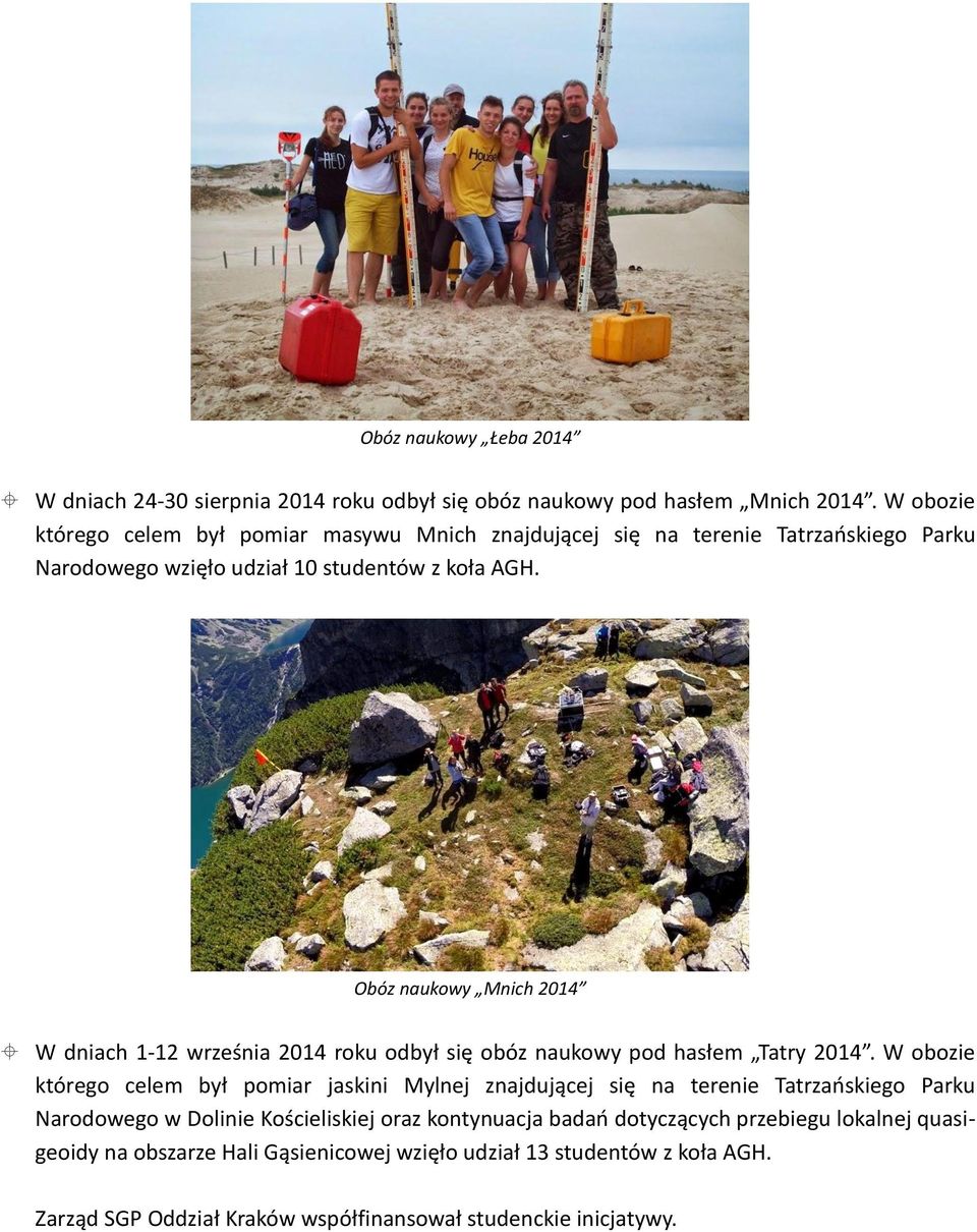 Obóz naukowy Mnich 2014 W dniach 1-12 września 2014 roku odbył się obóz naukowy pod hasłem Tatry 2014.