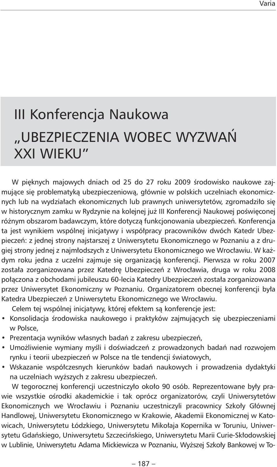 obszarom badawczym, które dotyczą funkcjonowania ubezpieczeń.