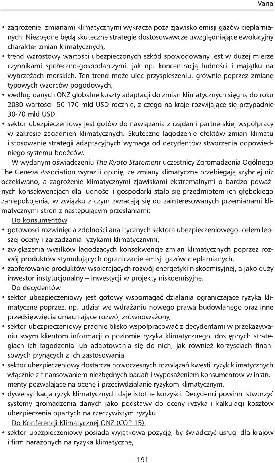 społeczno-gospodarczymi, jak np. koncentracją ludności i majątku na wybrzeżach morskich.