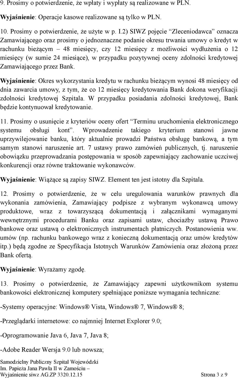 miesięcy (w sumie 24 miesiące), w przypadku pozytywnej oceny zdolności kredytowej Zamawiającego przez Bank.