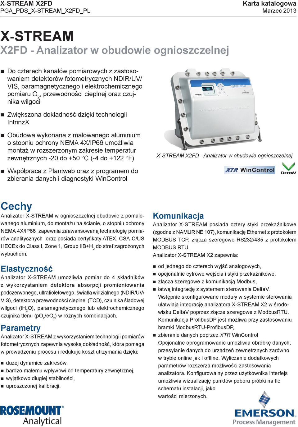 o stopniu ochrony NEMA 4X/IP66 umożliwia montaż w rozszerzonym zakresie temperatur zewnętrznych -20 do +50 C (-4 do +122 F) X-STREAM X2FD - Analizator w obudowie ognioszczelnej Współpraca z Plantweb
