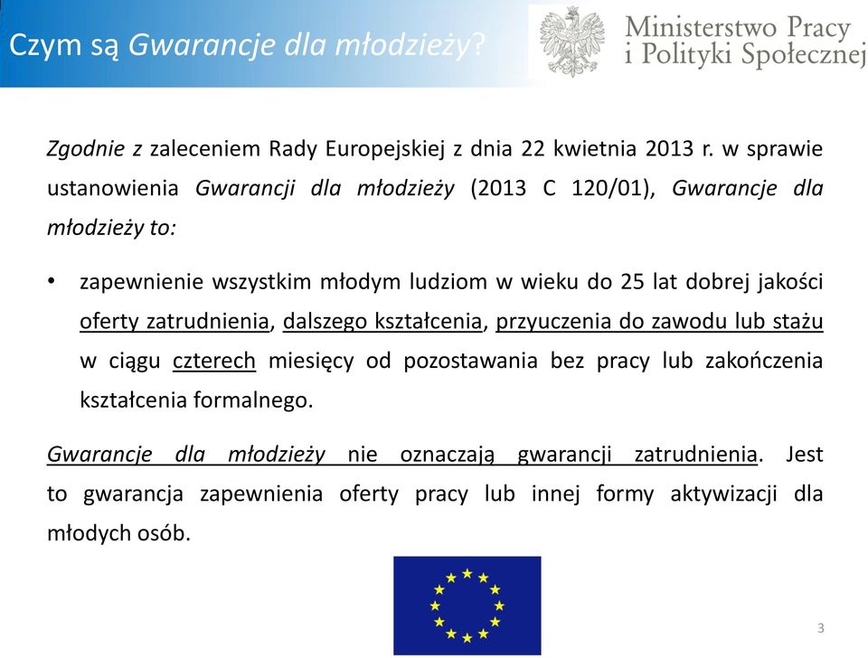 lat dobrej jakości oferty zatrudnienia, dalszego kształcenia, przyuczenia do zawodu lub stażu w ciągu czterech miesięcy od pozostawania bez