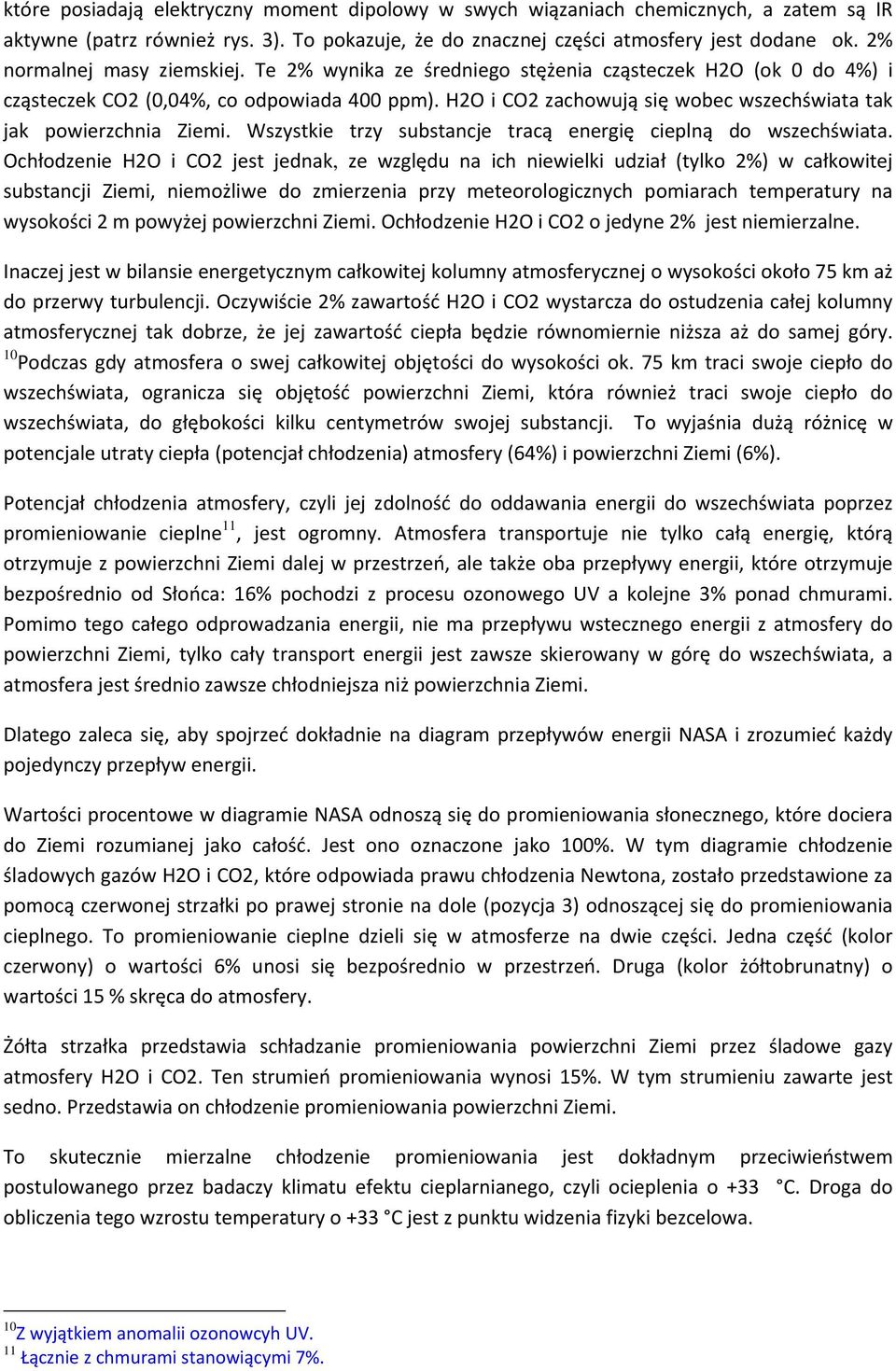 H2O i CO2 zachowują się wobec wszechświata tak jak powierzchnia Ziemi. Wszystkie trzy substancje tracą energię cieplną do wszechświata.