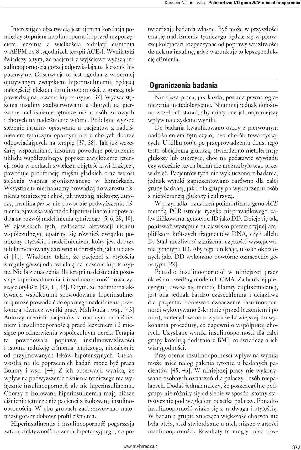 tygodniach terapii ACE-I. Wynik taki świadczy o tym, że pacjenci z wyjściowo wyższą insulinoopornością gorzej odpowiadają na leczenie hipotensyjne.