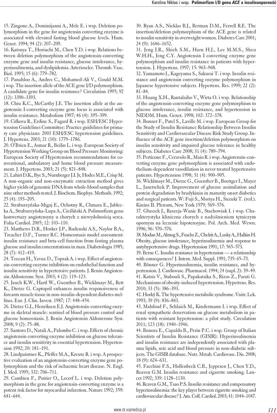 Relations between deletion polymorphism of the angiotensin-converting enzyme gene and insulin resistance, glucose intolerance, hyperinsulinemia, and dyslipidemia. Arterioscler. Thromb. Vasc. Biol.