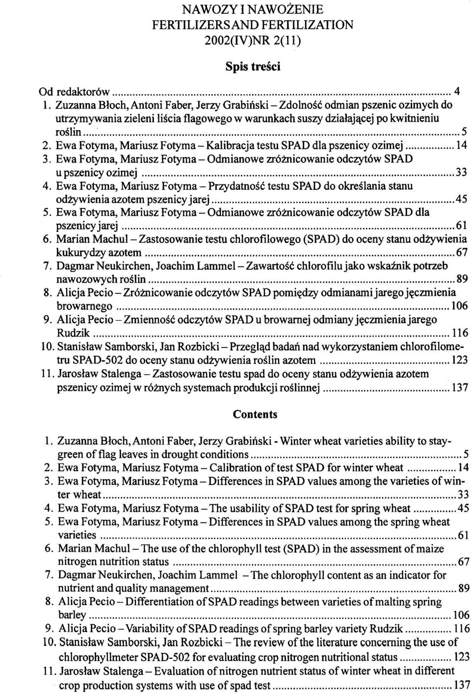 Ewa Fotyma, Mariusz Fotyma- Kalibracja testu SPAD dla pszenicy ozimej 14 3. Ewa Fotyma, Mariusz Fotyma - Odmianowe zr6micowanie odczyt6w SPAD u pszenicy ozimej 33 4.