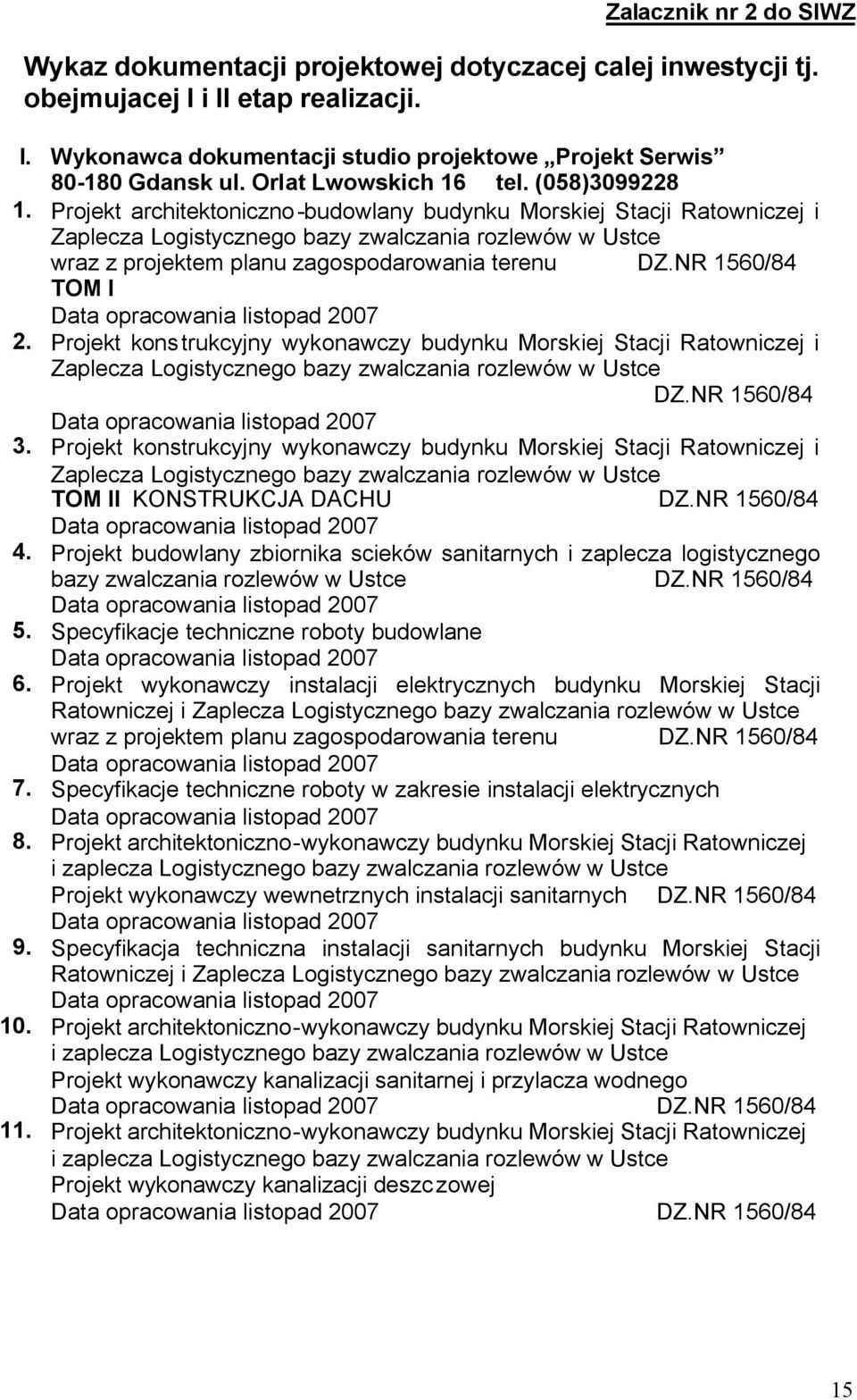 Projekt architektoniczno-budowlany budynku Morskiej Stacji Ratowniczej i Zaplecza Logistycznego bazy zwalczania rozlewów w Ustce wraz z projektem planu zagospodarowania terenu DZ.