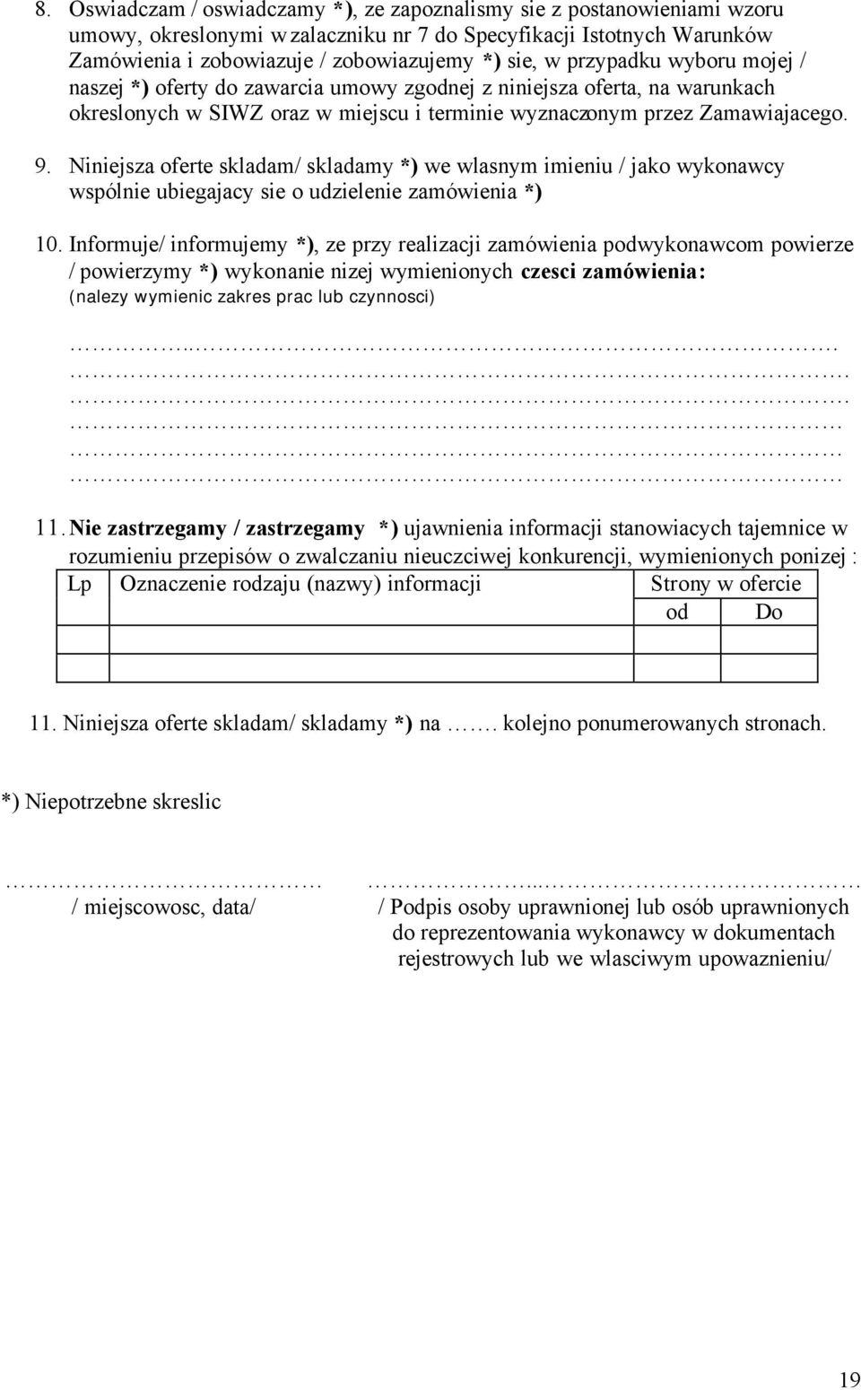 Niniejsza oferte skladam/ skladamy *) we wlasnym imieniu / jako wykonawcy wspólnie ubiegajacy sie o udzielenie zamówienia *) 10.