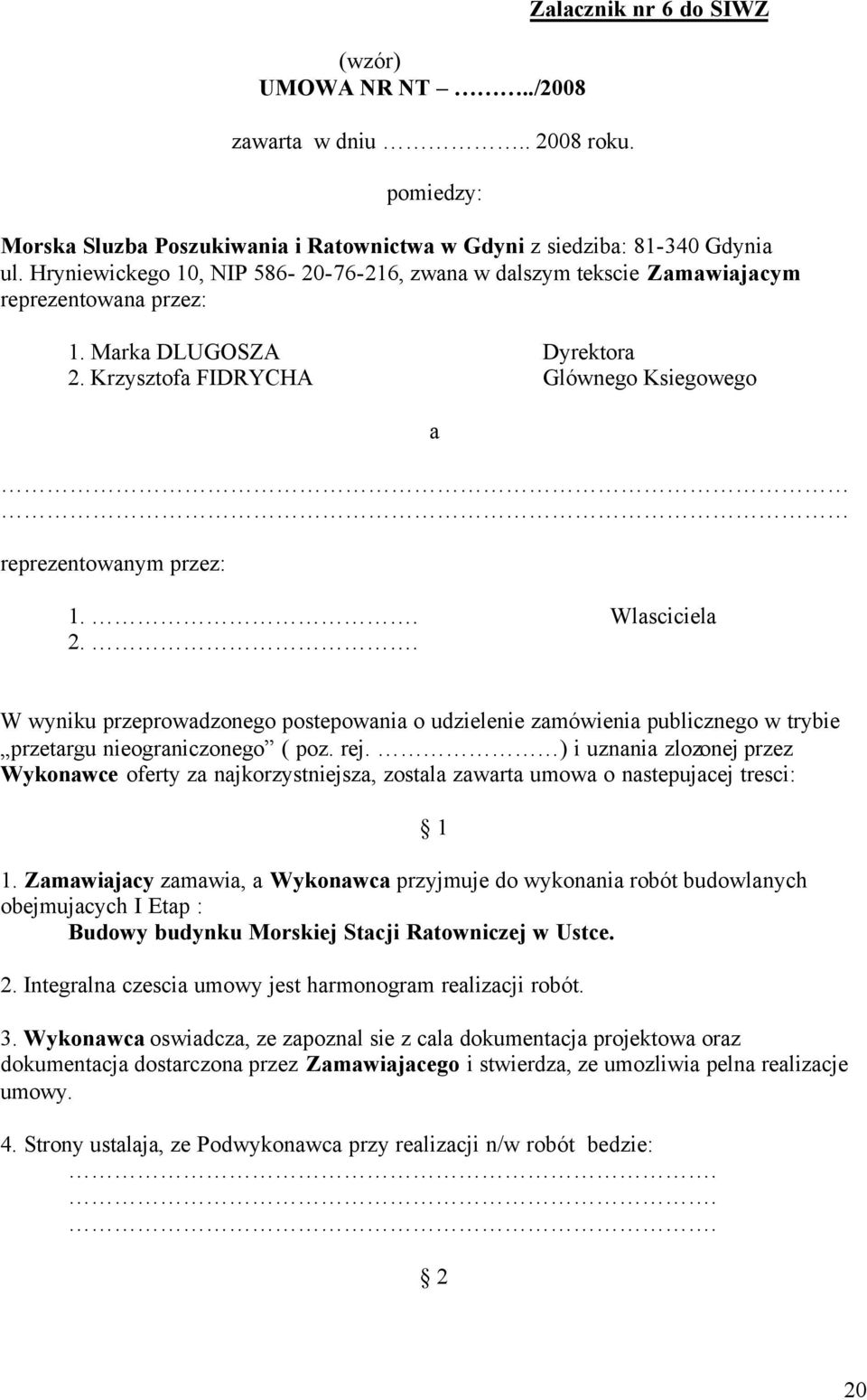 . Wlasciciela 2.. a W wyniku przeprowadzonego postepowania o udzielenie zamówienia publicznego w trybie przetargu nieograniczonego ( poz. rej.