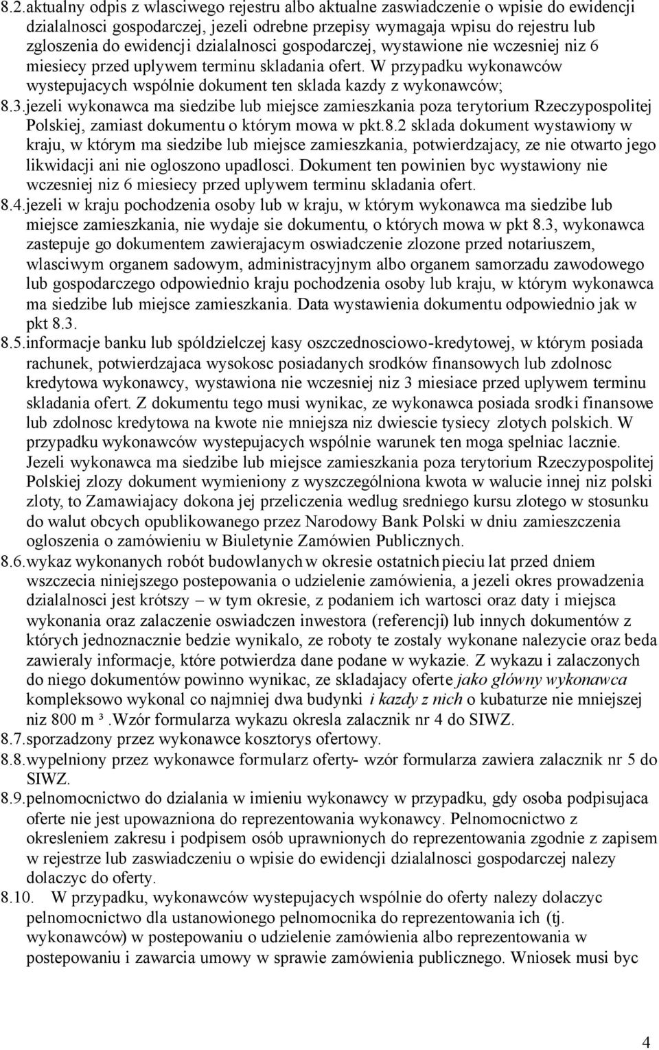 jezeli wykonawca ma siedzibe lub miejsce zamieszkania poza terytorium Rzeczypospolitej Polskiej, zamiast dokumentu o którym mowa w pkt.8.