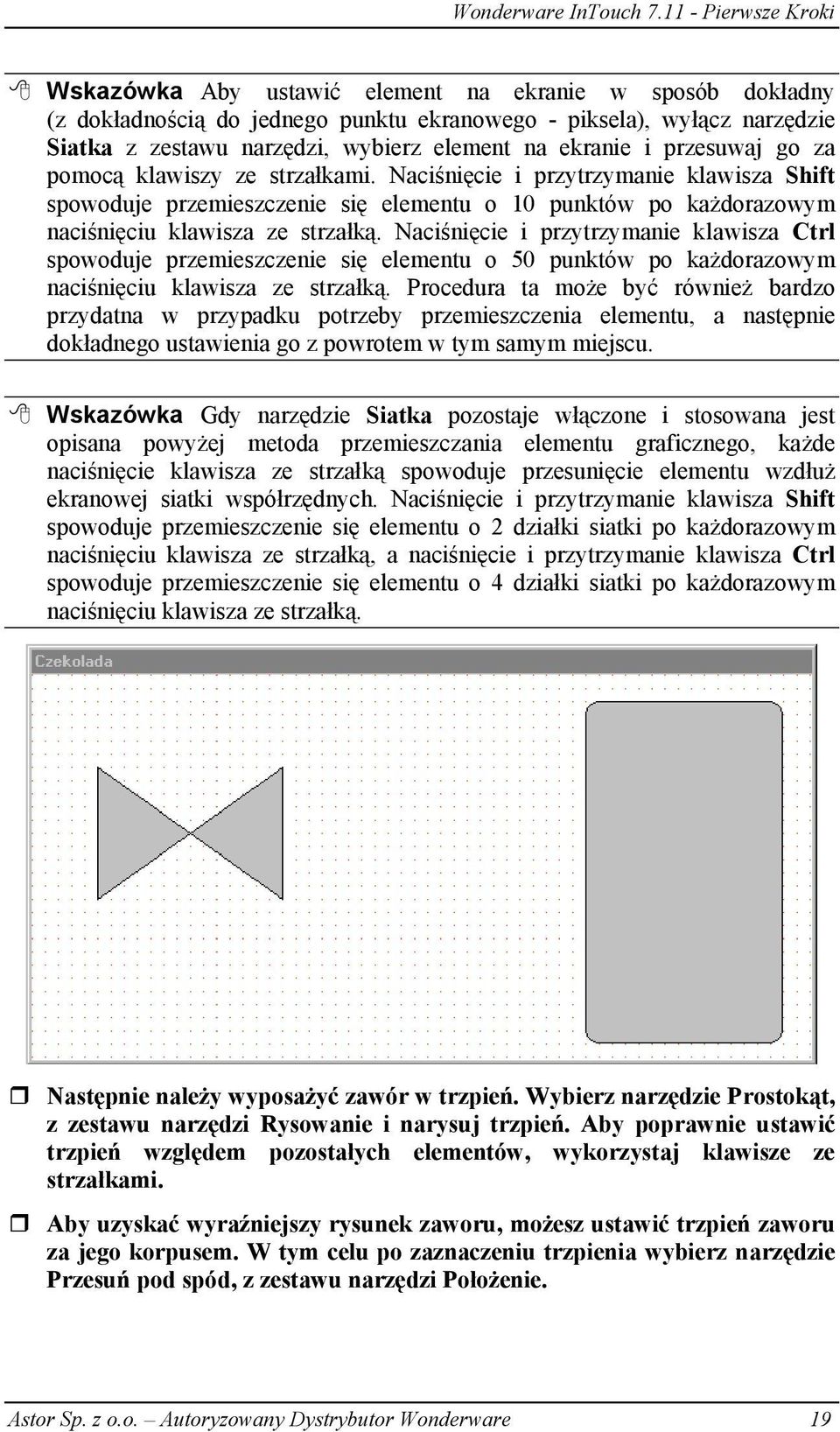 Naciśnięcie i przytrzymanie klawisza Ctrl spowoduje przemieszczenie się elementu o 50 punktów po każdorazowym naciśnięciu klawisza ze strzałką.