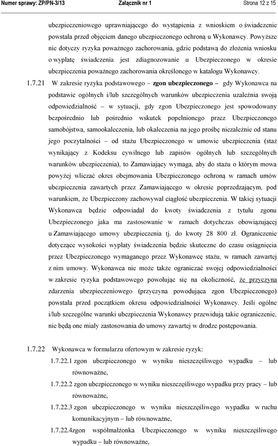 określonego w katalogu Wykonawcy. 1.7.