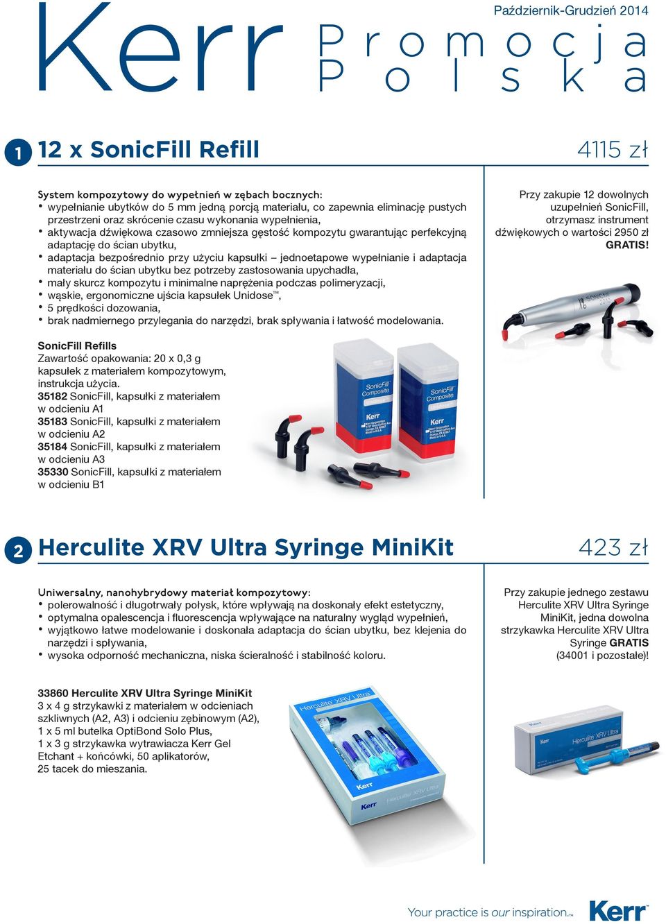 bezpośrednio przy użyciu kapsułki jednoetapowe wypełnianie i adaptacja materiału do ścian ubytku bez potrzeby zastosowania upychadła, mały skurcz kompozytu i minimalne naprężenia podczas