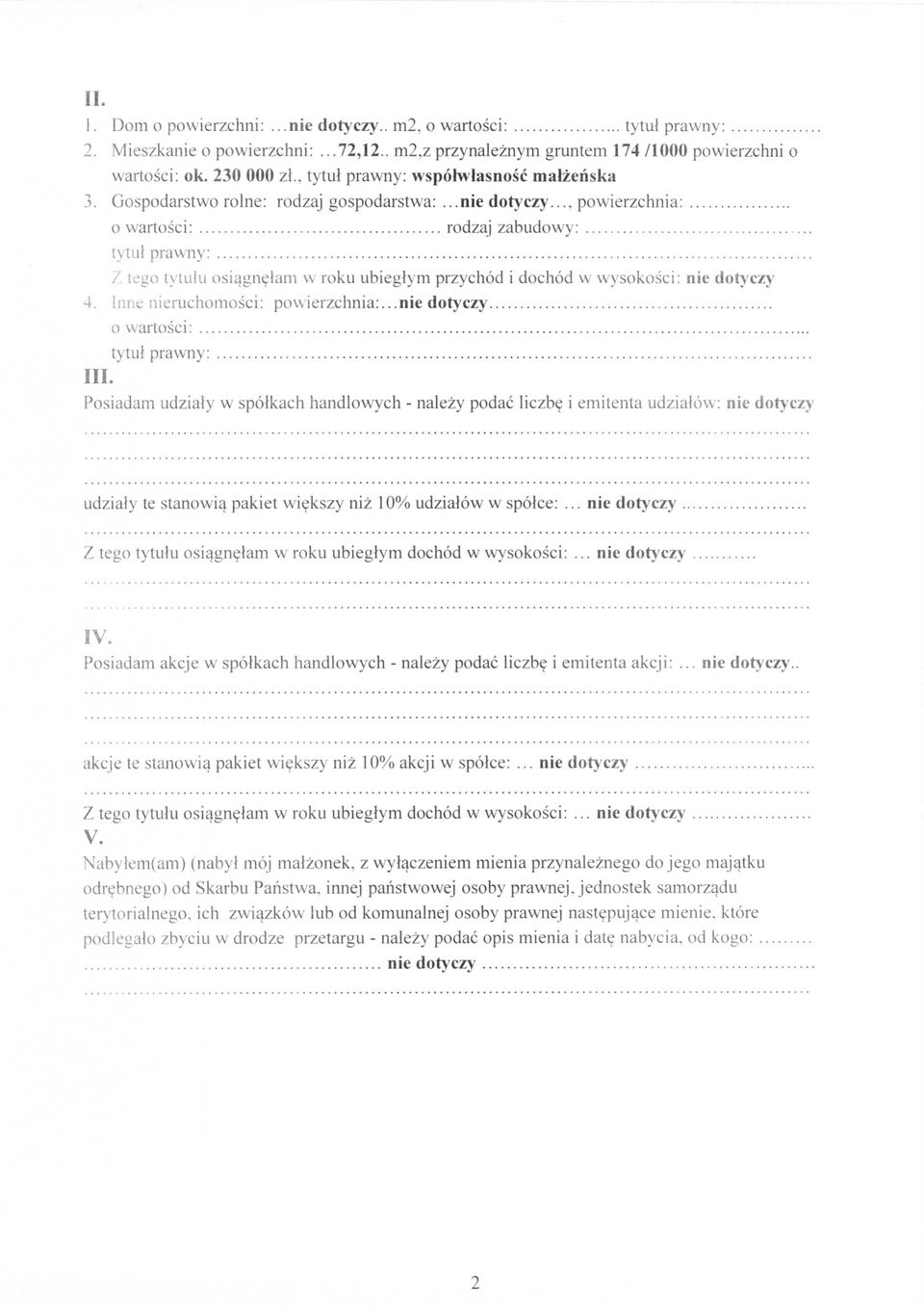 .. powierzchnia: o wartosci: rodzaj zabudowy: tytul prawny: Z tego tytulu osiagnelam w roku ubieglym przychod i dochod w wysokosci: 4. Inne nieruchomosci: powierzchnia:... o wartosci: tytul prawny: III.