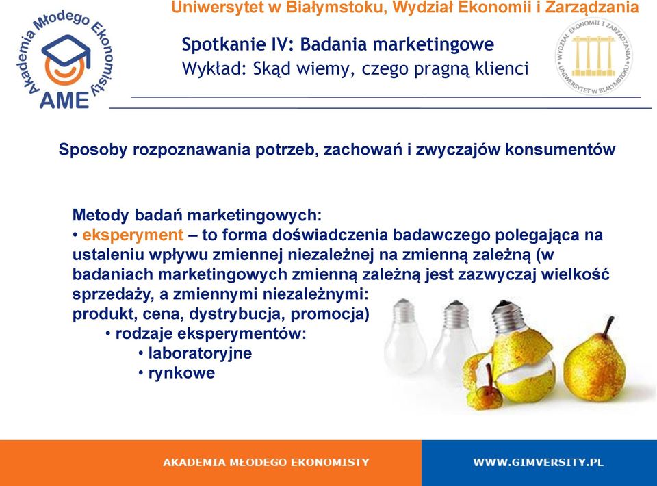 na zmienną zależną (w badaniach marketingowych zmienną zależną jest zazwyczaj wielkość sprzedaży, a