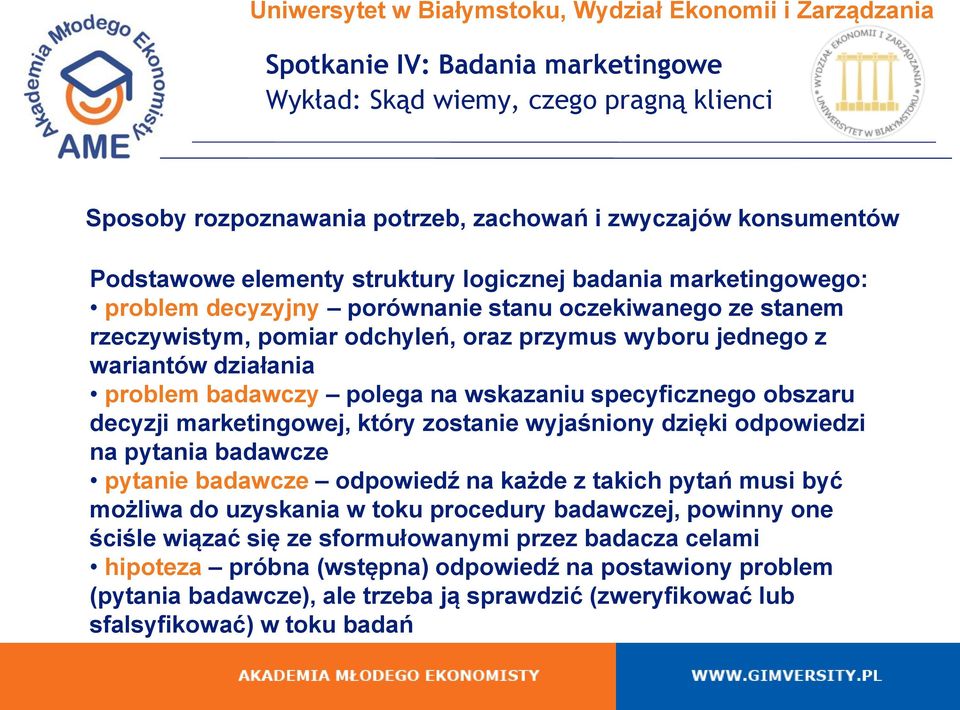 wyjaśniony dzięki odpowiedzi na pytania badawcze pytanie badawcze odpowiedź na każde z takich pytań musi być możliwa do uzyskania w toku procedury badawczej, powinny one ściśle wiązać