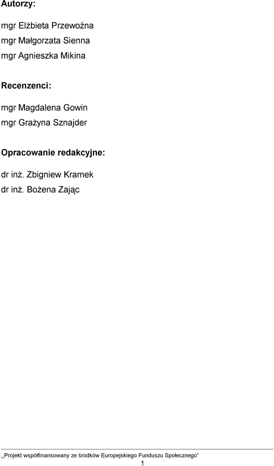 Magdalena Gowin mgr Grażyna Sznajder Opracowanie