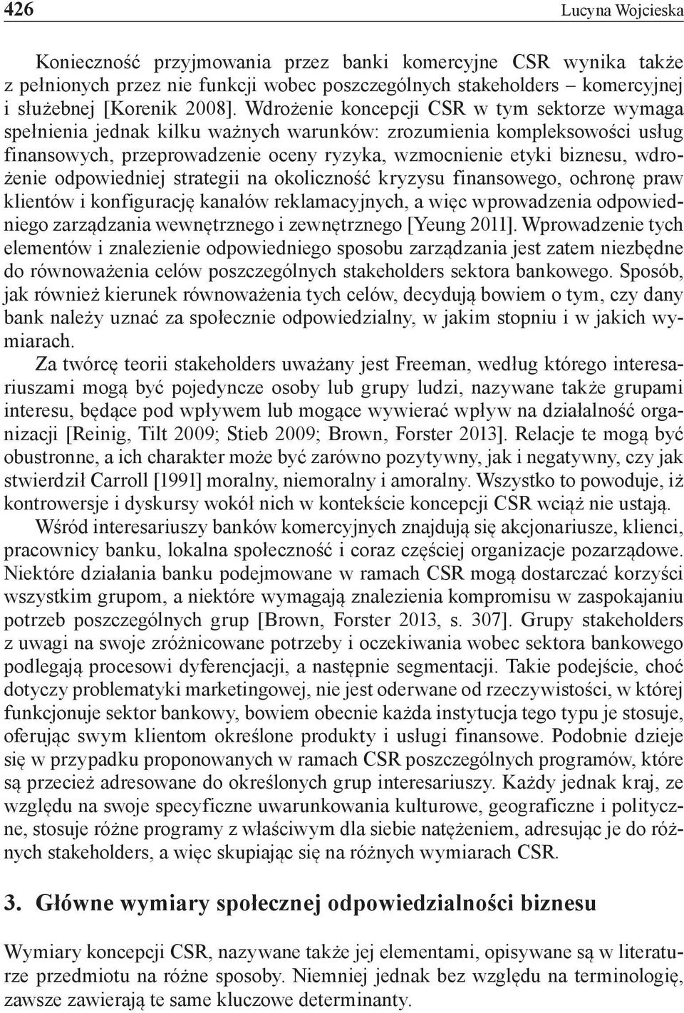 wdrożenie odpowiedniej strategii na okoliczność kryzysu finansowego, ochronę praw klientów i konfigurację kanałów reklamacyjnych, a więc wprowadzenia odpowiedniego zarządzania wewnętrznego i