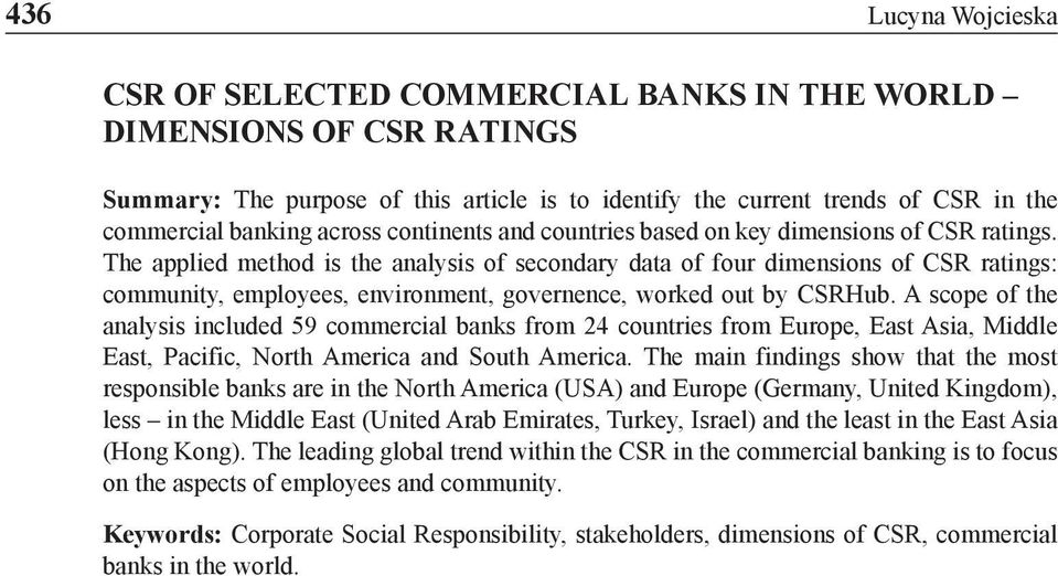 The applied method is the analysis of secondary data of four dimensions of CSR ratings: community, employees, environment, governence, worked out by CSRHub.
